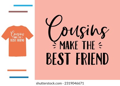 Cousin make the best friend t shirt design