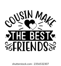 Cousin Make the Best Friends, New Family SVG Design Template