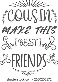 Cousin make this  best friends