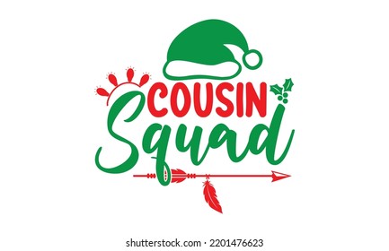 cousin squad- Christmas SVG and T shirt design, mug, poster, stickers, gift card, labels, holiday vector, EPS 10 