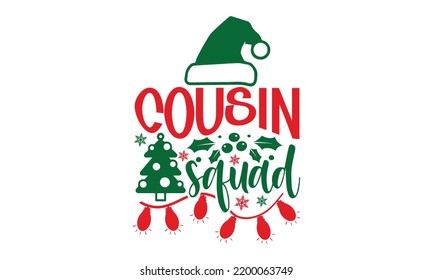 Cousin Squad - Christmas T-shirt Design, Hand drawn lettering phrase, Calligraphy graphic design, EPS, SVG Files for Cutting, card, flyer