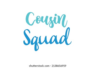 Cousin Squad Quotes. Creative Vector Typography Concept