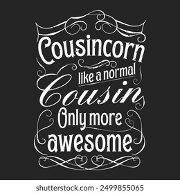 Cousincorn like a normal cousin only more awesome. Cousin typography quotes retro vintage design printable vector.