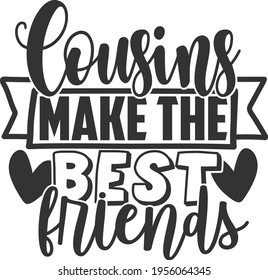 Cousins Make The Best Friends - Best Friends design