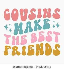 Cousins make the best friends retro t shirt design