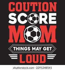 Coution score mom things may get loud