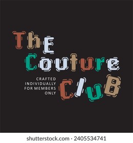 The couture club typography slogan, Vector illustration design for fashion graphics, t shirt prints, posters.