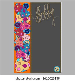 Cover design for notepad, notebook, diary, album, book, package for hobby stitching. Patchwork, homemade patchwork multicolored hearts, buttons, threads, inscription, stitched background orange, gray