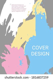 Cover design. Paint strokes. A4 background with multicolored strokes. Design template for the design of banners, posters, booklets, reports, magazines. EPS 10