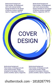 Cover design. Paint strokes. A4 background with multicolored strokes. Design template for the design of banners, posters, booklets, reports, magazines. EPS 10