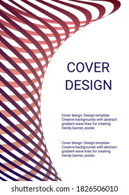 Cover design. Design template. Creative backgrounds with abstract gradient wave lines for creating trendy banner, poster