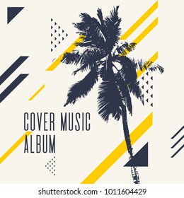 Cover music album. Modern poster with palm tree. Vector illustration.