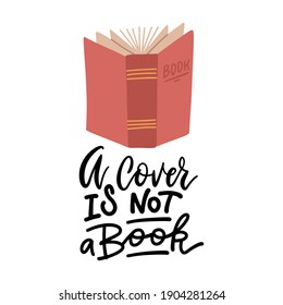 A cover is not a book - hand lettering callidraphic quote for your design. Flat vector illustration of cover of open book