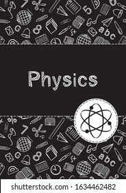 Cover for a school notebook or textbook on Physics. School Pattern in black and white chalk style. Hand-drawn icon of ellipses and molecules. Blank for educational or scientific poster.