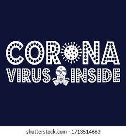 Covid 19 Corona Virus Inside: Covid 19 Saying & Quotes:100% Vector White Tshirt, Pillow,mug, Sticker And Other Printing Media.