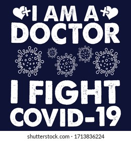 Covid 19 i am a doctor i can fight: Covid 19 Saying & quotes:100% vector white tshirt, pillow,mug, sticker and other Printing media.