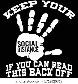 Covid 19 keep your social distance: Covid 19 Saying & quotes:100% vector best for white t shirt, pillow,mug, sticker and other Printing media.
