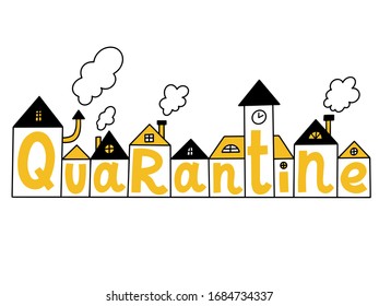 Covid 19 prevention concept. Self isolation quarantine. Hand drawn vector illustration of many houses and lettering.