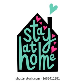 Covid 19 prevention concept. Stay at home quote. Self isolation quarantine. Hand drawn vector illustration of a house and hearts. Calligraphy. T-shirt, poster, banner, badge,emblem,sticker