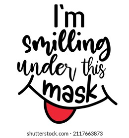 COVID -19 I am smiling under this medical mask. Vector illustration.