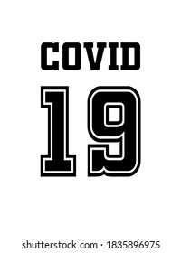 Covid 19 vector inscription .Coronavirus.T shirt design.Silhouette text lettering .Black and white.Sport font and numbers.