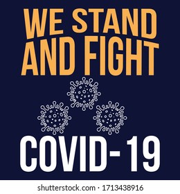 Covid 19 we stand and fight covidvirus: Covid 19 Saying & quotes:100% vector colour tshirt, pillow,mug, sticker and other Printing media.