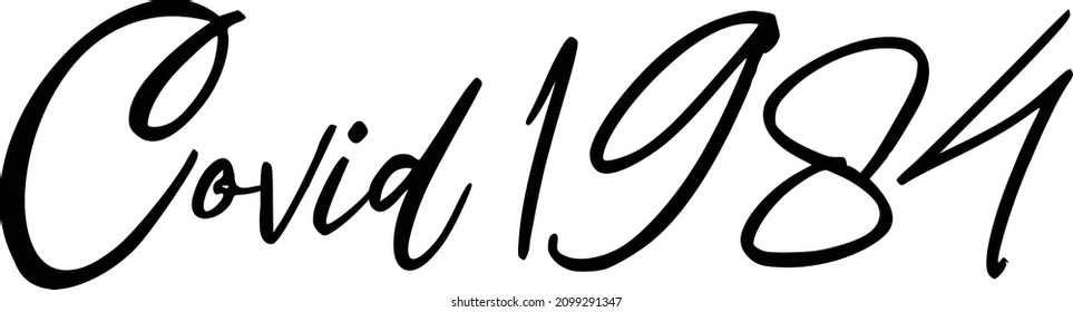 Covid 1984 Cursive Text Lettering Phrase 