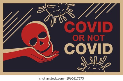 COVID or not COVID, that is the question. Metaphor of popular soliloquy phrase with hand holding skull. Vector illustration