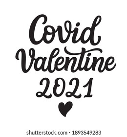 Covid Valentine 2021. Hand lettering black text isolated on white background. Vector typography for posters, cards, t shirts, mugs, gifts, banners