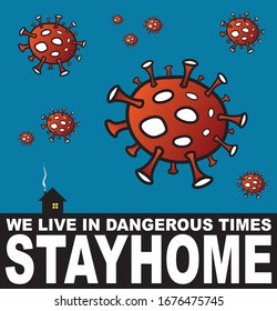 COVID-19 (Coronavirus) Pandemic. We Live in Dangerous Times, STAY HOME!