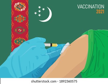 Covid-19 Coronavirus vaccination concept. Illustration of Doctor injecting cure through vaccine into hand with flag of Turkmenistan background. EPS Vector