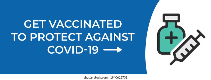 Covid-19 coronavirus vaccine with virus cells Vector. Get Vaccinated To Protect Against Covid-19 Banner Sign Illustration.