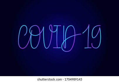 Covid-19. Handwritten modern calligraphy. Elegant and stylish. Inscription for postcards, posters, articles, comics, cartoons. Neon on dark background. 