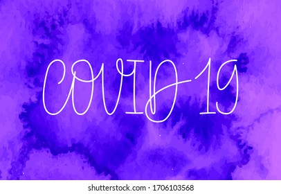 Covid-19. Handwritten modern calligraphy. Elegant and stylish. Inscription for postcards, posters, articles, comics, cartoons. Vector illustration on violet watercolor background. 