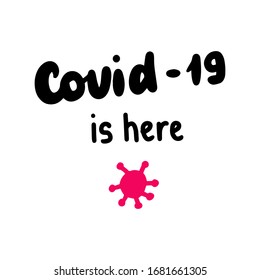Covid-19 is here hand drawn vector illustration lettering in cartoon comic style pandemic coronavirus infection poster purple