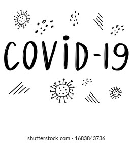 Covid-19. Lettering calligraphy illustration. Vector eps handwritten brush trendy black text isolated on white background. Coronavirus concept. 