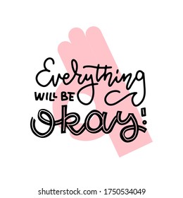 Covid-19 prevention cute hand drawn sticker, coronavirus quarantine concept. Lettering doodle phrase - Everything will be okay. Isolated flat vector phrase on white background