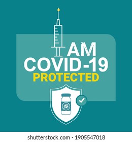 I am covid-19 protected vector slogan, banner, background, coronavirus vaccine badge