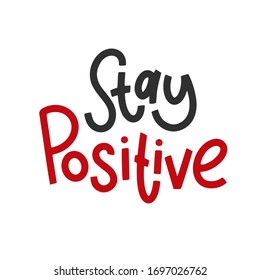 Covid-19 stickers. Stay Positive. Coronavirus lettering. Elements for poster, banners, coffee cups and mug, T-shirt and notebook.