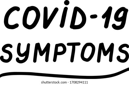 COVID-19 symptoms. Coronavirus, quarantine concept. Lettering calligraphy illustration. Vector eps handwritten brush trendy black text isolated on white background. 
