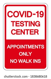 COVID-19 Testing Center Appointments Only No Walk Ins Symbol Sign, Vector Illustration, Isolate On White Background Label. EPS10