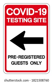 COVID-19 Testing Site Pre-Gegistered Guests Only Symbol Sign, Vector Illustration, Isolate On White Background Label. EPS10
