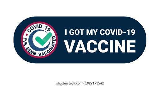 Covid-19 vaccinated. I got my vaccine concept for coronavirus vaccination campaign. Colorful flat style design with medical patch in shape of check mark for badge, card, poster, label, sticker etc