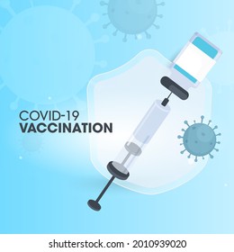 Covid-19 Vaccination Concept Based Poster Design With Vaccine Syringe Attack To Coronavirus And Security Shield On Blue Background.