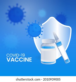 Covid-19 Vaccine Poster Design With Glossy Security Shield, Vaccine Bottles On Blue Coronavirus Affected Background.