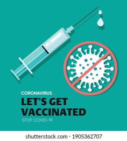 Covid-19 Vacctination Poster. Syringe with vaccine. Virus protection concept. Let's get vaccinated. Let's Stop Covid-19. Promotion. Encouragement. Vector illustration