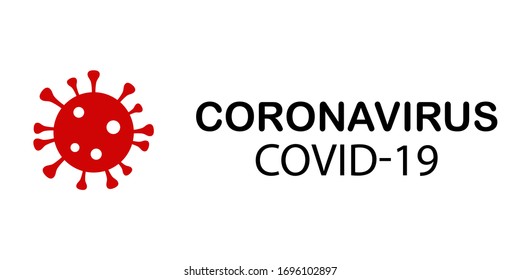 COVID-19 warning sign. Black inscription Coronavirus and red virus on white background