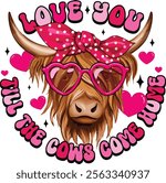 Cow Lover Valentine Love You Till The Cows Come Home