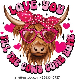 Cow Lover Valentine Love You Till The Cows Come Home