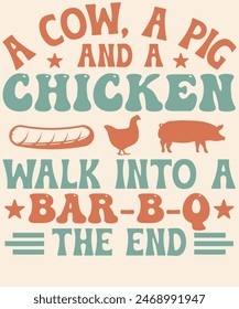 A cow, a pig and a chicken walk into a bar-b-q the end Graphic Design